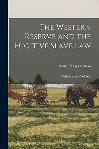 Stock image for The Western Reserve and the Fugitive Slave Law: a Prelude to the Civil War for sale by Lucky's Textbooks