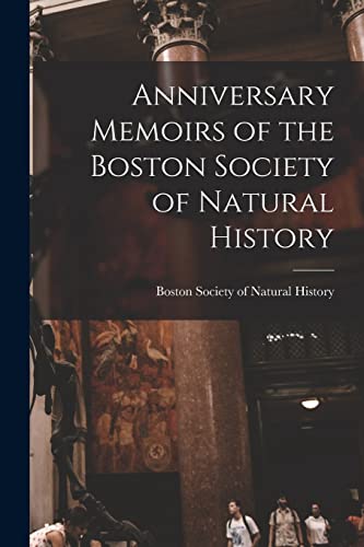 Imagen de archivo de Anniversary Memoirs of the Boston Society of Natural History a la venta por PBShop.store US