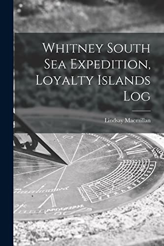 Stock image for Whitney South Sea Expedition, Loyalty Islands Log for sale by Lucky's Textbooks