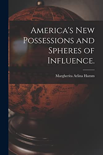 Beispielbild fr America's New Possessions and Spheres of Influence. zum Verkauf von Lucky's Textbooks