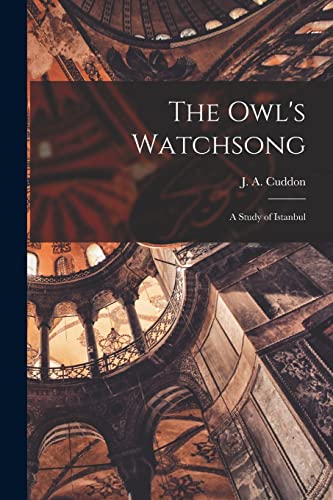 9781014590039: The Owl's Watchsong; a Study of Istanbul