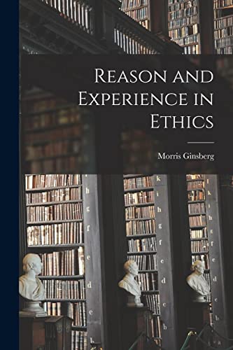 Stock image for Reason and Experience in Ethics for sale by Lucky's Textbooks
