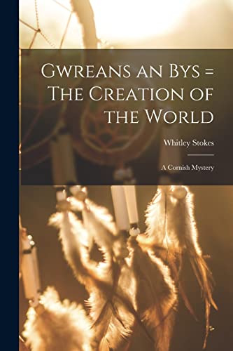 Stock image for Gwreans an Bys = The Creation of the World: a Cornish Mystery for sale by Lucky's Textbooks