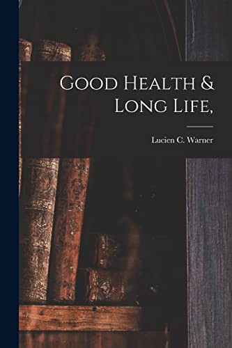 Stock image for Good Health & Long Life, for sale by THE SAINT BOOKSTORE