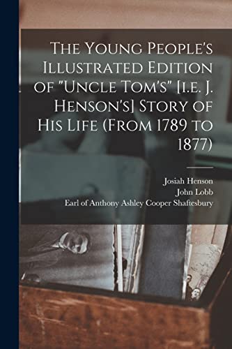 Stock image for The Young People's Illustrated Edition of "Uncle Tom's" [i.e. J. Henson's] Story of His Life (from 1789 to 1877) [microform] for sale by Lucky's Textbooks