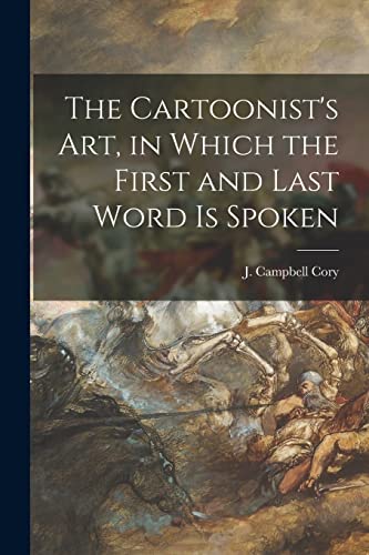 Stock image for The Cartoonist's Art; in Which the First and Last Word is Spoken for sale by Ria Christie Collections