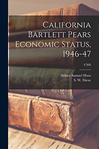 Beispielbild fr California Bartlett Pears Economic Status, 1946-47; C368 zum Verkauf von THE SAINT BOOKSTORE