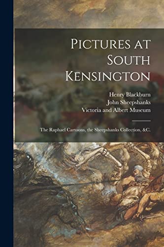 Stock image for Pictures at South Kensington: the Raphael Cartoons, the Sheepshanks Collection, &c. for sale by Lucky's Textbooks