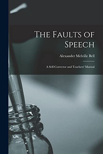 9781014599452: The Faults of Speech [microform]: a Self-corrector and Teachers' Manual