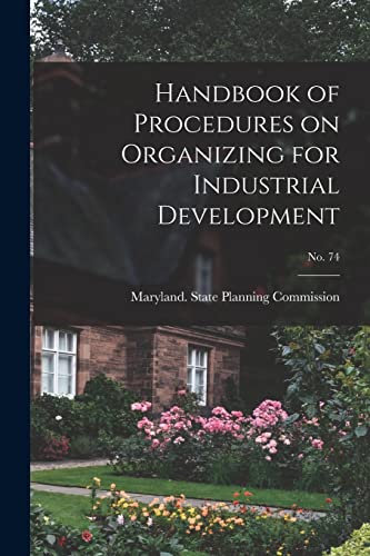 Stock image for Handbook of Procedures on Organizing for Industrial Development; No. 74 for sale by Lucky's Textbooks