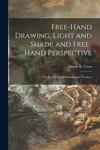 9781014601681: Free-hand Drawing, Light and Shade and Free-hand Perspective: for the Use of Art Students and Teachers