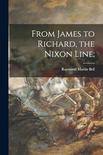 Stock image for From James to Richard, the Nixon Line; for sale by Lucky's Textbooks