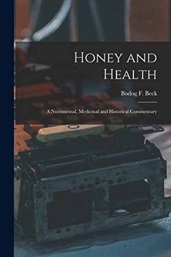 Stock image for Honey and Health; a Nutrimental, Medicinal and Historical Commentary for sale by GreatBookPrices