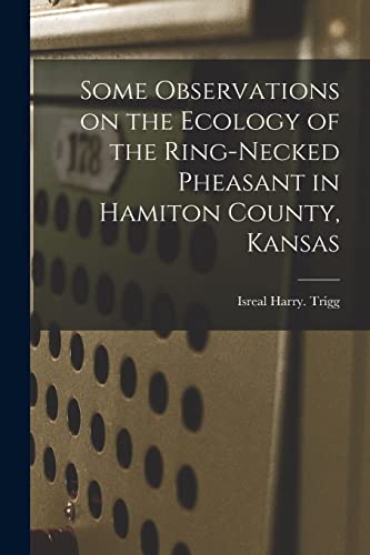 Beispielbild fr Some Observations on the Ecology of the Ring-necked Pheasant in Hamiton County, Kansas zum Verkauf von Lucky's Textbooks