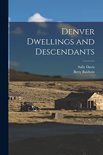 Imagen de archivo de Denver Dwellings and Descendants a la venta por Lucky's Textbooks