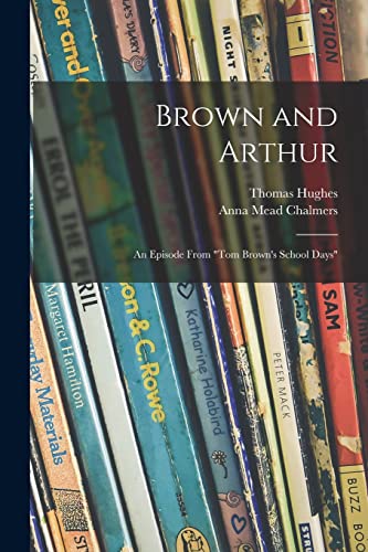 9781014609793: Brown and Arthur: an Episode From "Tom Brown's School Days"