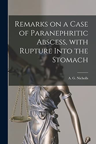 Imagen de archivo de Remarks on a Case of Paranephritic Abscess; With Rupture Into the Stomach [microform] a la venta por Ria Christie Collections