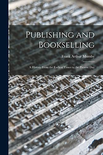 9781014612601: Publishing and Bookselling: a History From the Earliest Times to the Present Day