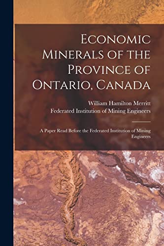 9781014613707: Economic Minerals of the Province of Ontario, Canada [microform]: a Paper Read Before the Federated Institution of Mining Engineers