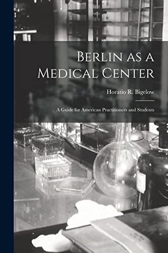 Stock image for Berlin as a Medical Center : a Guide for American Practitioners and Students for sale by Ria Christie Collections