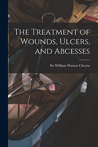 9781014614728: The Treatment of Wounds, Ulcers, and Abcesses