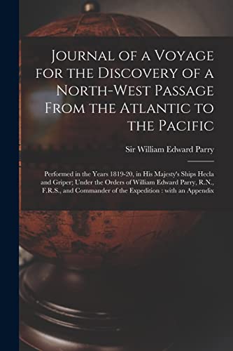 Stock image for Journal of a Voyage for the Discovery of a North-west Passage From the Atlantic to the Pacific [microform] : Performed in the Years 1819-20; in His Majesty's Ships Hecla and Griper; Under the Orders o for sale by Ria Christie Collections