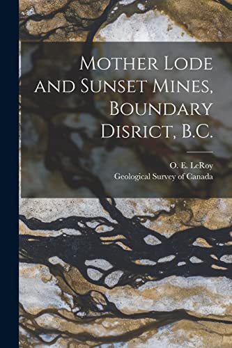 Stock image for Mother Lode and Sunset Mines; Boundary Disrict; B.C. [microform] for sale by Ria Christie Collections