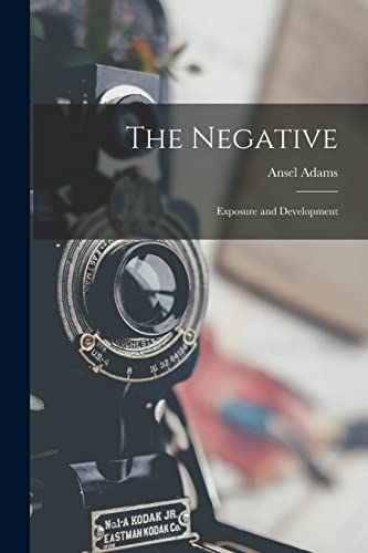 Stock image for The Negative: Exposure and Development for sale by GreatBookPrices