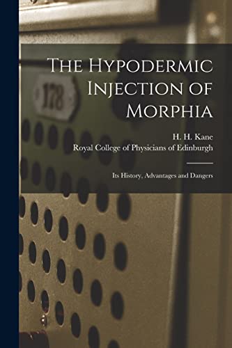 Imagen de archivo de The Hypodermic Injection of Morphia : Its History; Advantages and Dangers a la venta por Ria Christie Collections