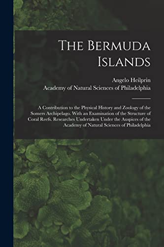 Imagen de archivo de The Bermuda Islands: a Contribution to the Physical History and Zoology of the Somers Archipelago. With an Examination of the Structure of Coral . Academy of Natural Sciences of Philadelphia a la venta por Lucky's Textbooks