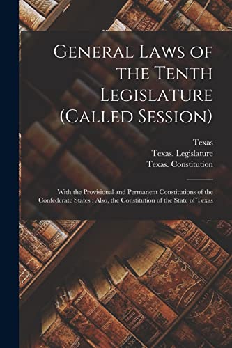 9781014625816: General Laws of the Tenth Legislature (called Session): With the Provisional and Permanent Constitutions of the Confederate States : Also, the Constitution of the State of Texas