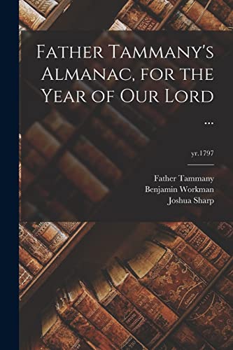 Stock image for Father Tammany's Almanac, for the Year of Our Lord .; yr.1797 for sale by Lucky's Textbooks