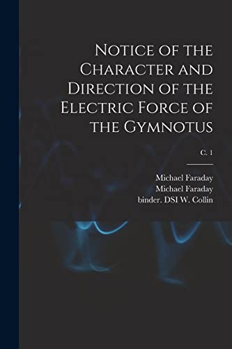 Stock image for Notice of the Character and Direction of the Electric Force of the Gymnotus; c. 1 for sale by Lucky's Textbooks