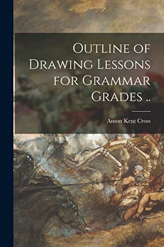 Stock image for Outline of Drawing Lessons for Grammar Grades . for sale by Lucky's Textbooks