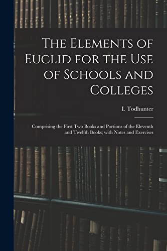 Stock image for The Elements of Euclid for the Use of Schools and Colleges for sale by PBShop.store US