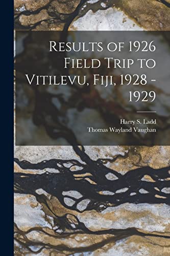 Stock image for Results of 1926 Field Trip to Vitilevu, Fiji, 1928 - 1929 for sale by Lucky's Textbooks