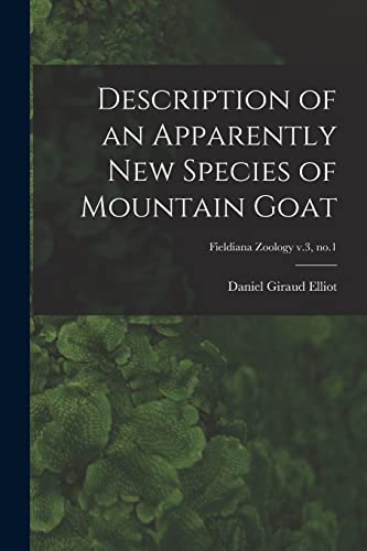 Stock image for Description of an Apparently New Species of Mountain Goat; Fieldiana Zoology v.3, no.1 for sale by PBShop.store US