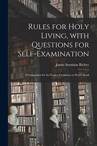 Beispielbild fr Rules for Holy Living, With Questions for Self-examination [microform]: a Companion for the Pocket Testament or Prayer-book zum Verkauf von Lucky's Textbooks
