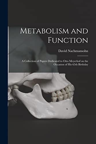 Imagen de archivo de Metabolism and Function; a Collection of Papers Dedicated to Otto Meyerhof on the Occasion of His 65th Birthday a la venta por Lucky's Textbooks