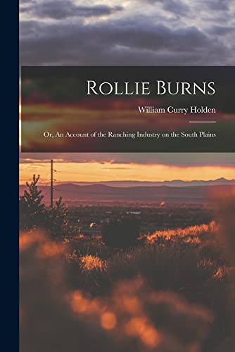 9781014647542: Rollie Burns; or, An Account of the Ranching Industry on the South Plains
