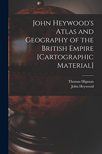 Stock image for John Heywood's Atlas and Geography of the British Empire [cartographic Material] for sale by Lucky's Textbooks