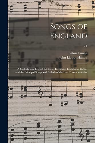 9781014657589: Songs of England: a Collection of English Melodies Including Traditional Ditties and the Principal Songs and Ballads of the Last Three Centuries; v.1
