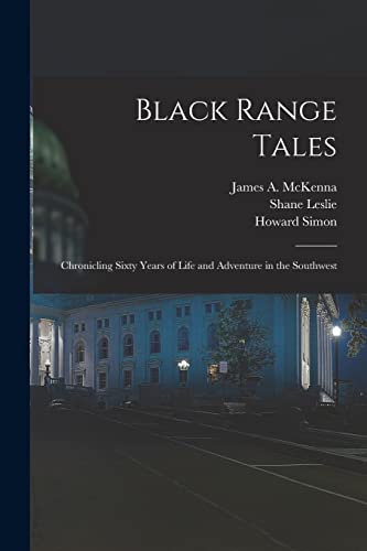 Stock image for Black Range Tales: Chronicling Sixty Years of Life and Adventure in the Southwest for sale by GF Books, Inc.
