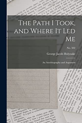 Stock image for The Path I Took, and Where It Led Me: an Autobiography and Argument; no. 502 for sale by THE SAINT BOOKSTORE