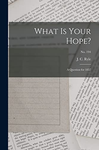 Stock image for What is Your Hope? : a Question for 1857; no. 194 for sale by Ria Christie Collections