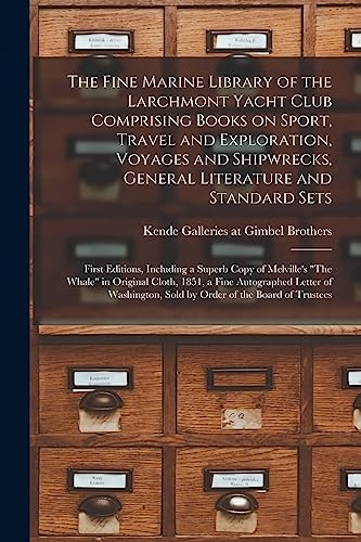 Stock image for The Fine Marine Library of the Larchmont Yacht Club Comprising Books on Sport, Travel and Exploration, Voyages and Shipwrecks, General Literature and for sale by GreatBookPrices