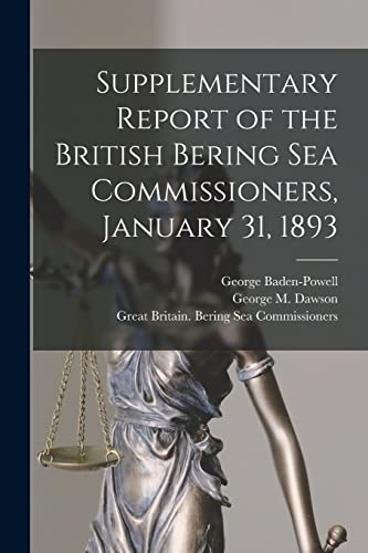 Imagen de archivo de Supplementary Report of the British Bering Sea Commissioners, January 31, 1893 [microform] a la venta por PBShop.store US