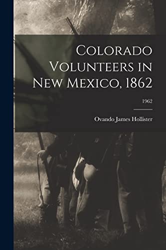 Imagen de archivo de Colorado Volunteers in New Mexico, 1862; 1962 a la venta por Lucky's Textbooks