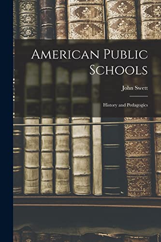 9781014670403: American Public Schools: History and Pedagogics
