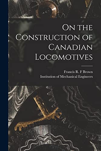 9781014673893: On the Construction of Canadian Locomotives [microform]
